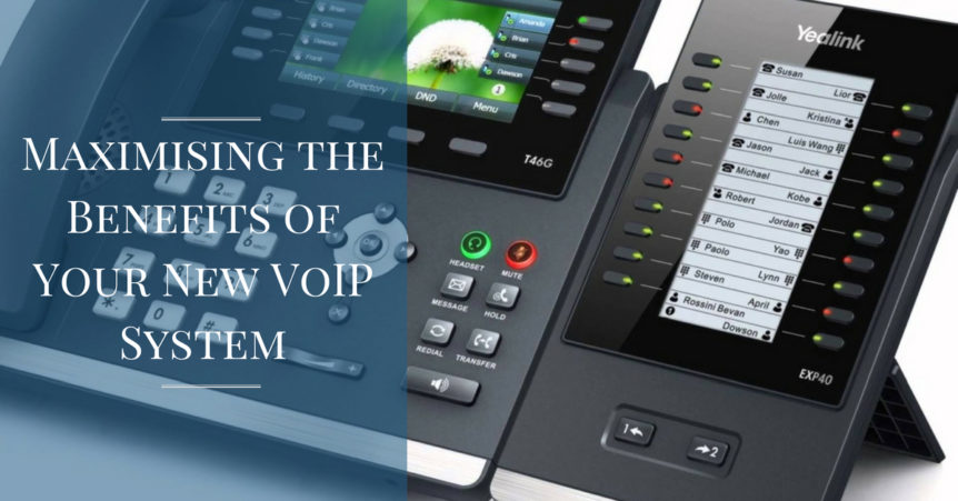 Maximising the Benefits of Your New VoIP System