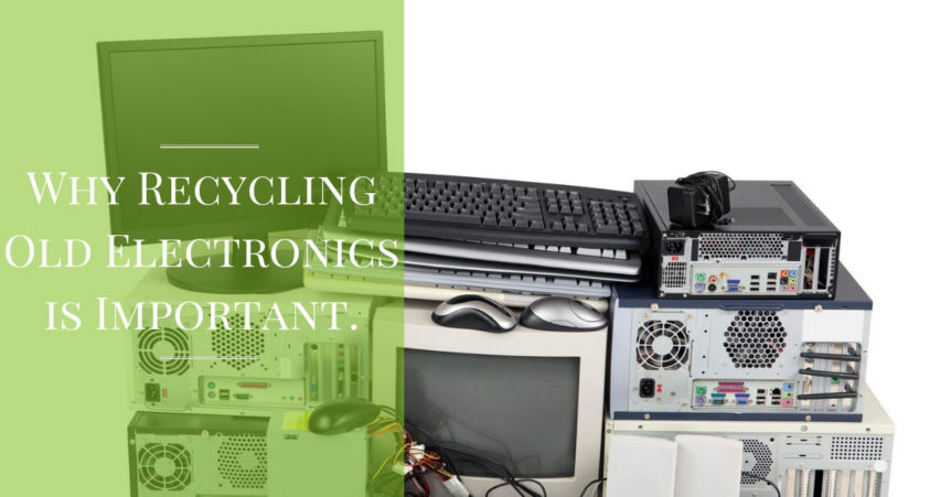 Why Recycling Electronics is Important